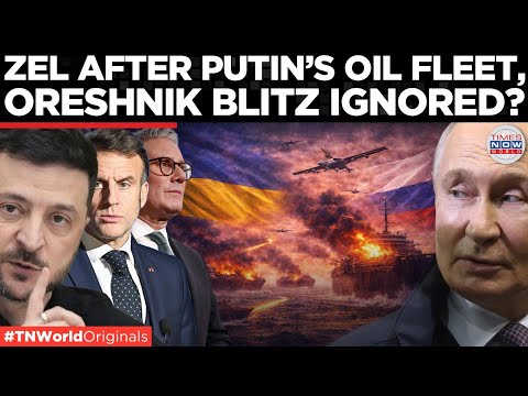 RUSSIA VS UKRAINE: Zelensky Targets Putin’s Oil Fleet, Urges Europe to Seize Russian Tankers