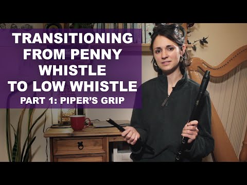 Transitioning from penny whistle to low whistle [Tutorial 1: Piper's Grip]