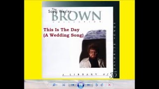 this is the day ~ scott wesley brown
