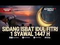 BREAKING NEWS Sidang Isbat Penentuan 1 Syawal 1447 Hijriah Lebaran Idul Fitri 2026