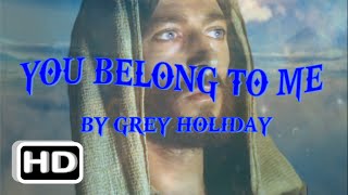 ♪ You Belong to Me ♥ Grey Holiday ♫  (with Lyrics) ♪