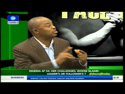 Face Off: Who Is To Be Blamed For Nigeria's Challenges At 54, Leaders Or Followers pt 1