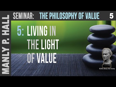 MPH: Philosophy of Value 5 - Living in the Light of Value