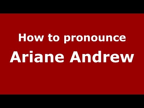 How to pronounce Ariane Andrew (American English/US)  - PronounceNames.com