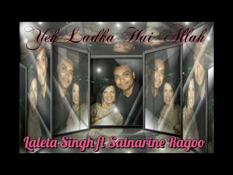 YEH LADKA HAI ALLAH - LALETA SINGH Ft  SATNARINE RAGOO