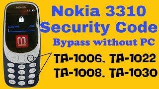 Nokia 3310 TA-1006, TA-1022 Security Code Bypass Without PC