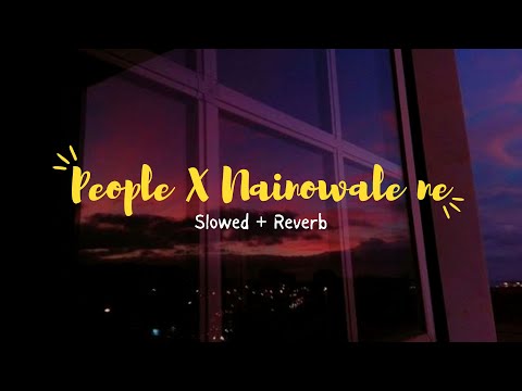 People X Nainowale Ne - Slowed + Reverb | Instagram Viral Mashup