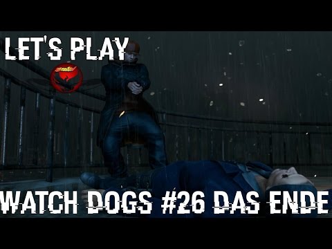Watch Dogs #26 [LP] Das Ende! Gameplay German/Deutsch [HD]