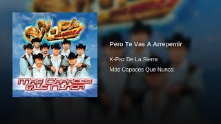 K-Paz De La Sierra - Pero Te Vas A Arrepentir (Audio)