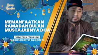 BERKAH RAMADAN: Memanfaatkan Ramadan Bulan Mustajabnya Doa
