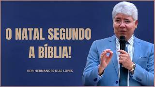 O VERDADEIRO SIGNIFICADO DO NATAL! HERNANDES DIAS LOPES