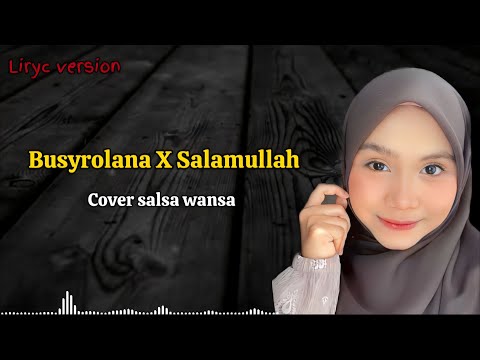 Busyrolana X Salamullah Cover Salsa Wansa full liryc Version