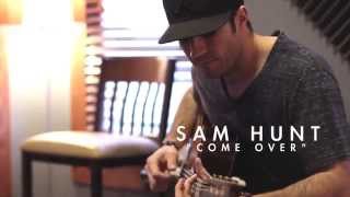 Sam Hunt - Come Over