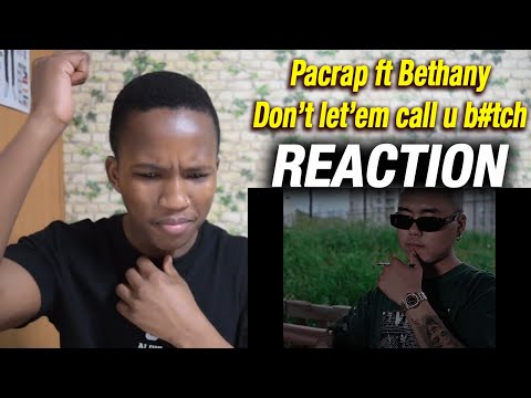 Pacrap ft Bethany - Don’t let’em call u b#tch | REACTION