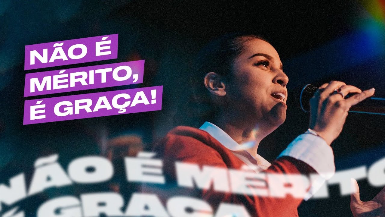 NÃO É MÉRITO, É GRAÇA | Camila Barros