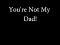 You're Not My Dad! Ringtone 