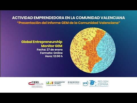 Video Presentación Informe GEM y Actividad emprendedora en la Comunidad Valenciana 270122