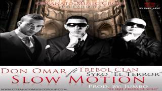 Don Omar Ft. &quot;Syko El Terror&quot; &amp; Trebol Clan - Slow Motion