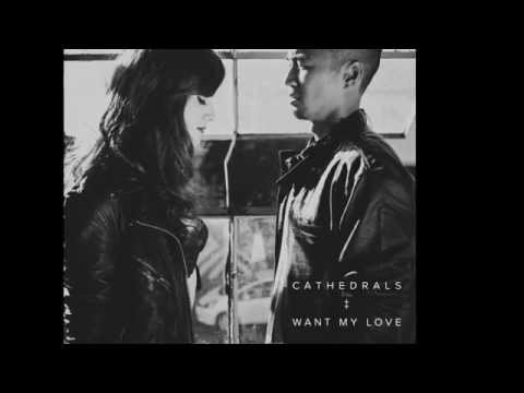 download lagu mp3 mp4 Cathedrals Want My Love, download lagu Cathedrals Want My Love gratis, unduh video klip Cathedrals Want My Love
