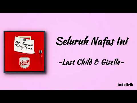 Seluruh Nafas Ini - Last Child Feat Giselle | Lirik Lagu