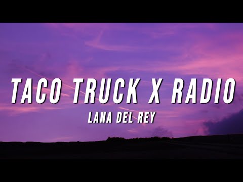 Lana Del Rey - Taco Truck X Radio (TikTok Mix) [Lyrics]