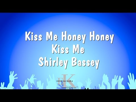 Kiss Me Honey Honey Kiss Me - Shirley Bassey (Karaoke Version)