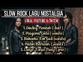 SLOW ROCK NOSTALGIA LEGENDARIS LAGU MALAYSIA COVER 2026