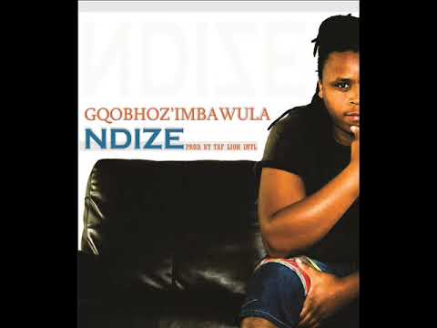 Gqobhoz'imbawula - Ndize