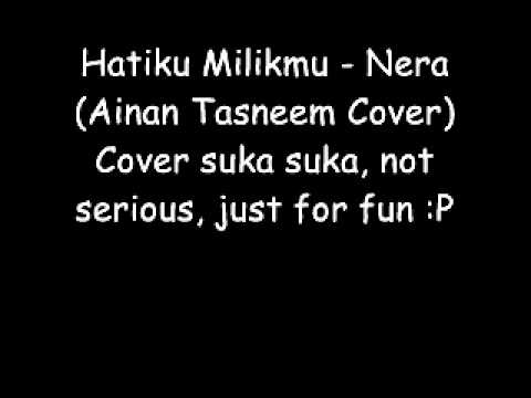 Hatiku Milikmu - Nera (Ainan Tasneem Cover)