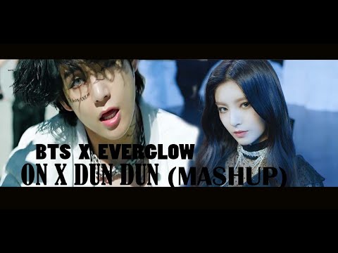 BTS / Everglow - On x Dun Dun (Mashup)
