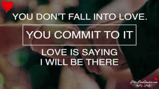 You don't fall into love.