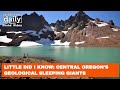 Little Did I Know: Central Oregon's geological sleeping giants