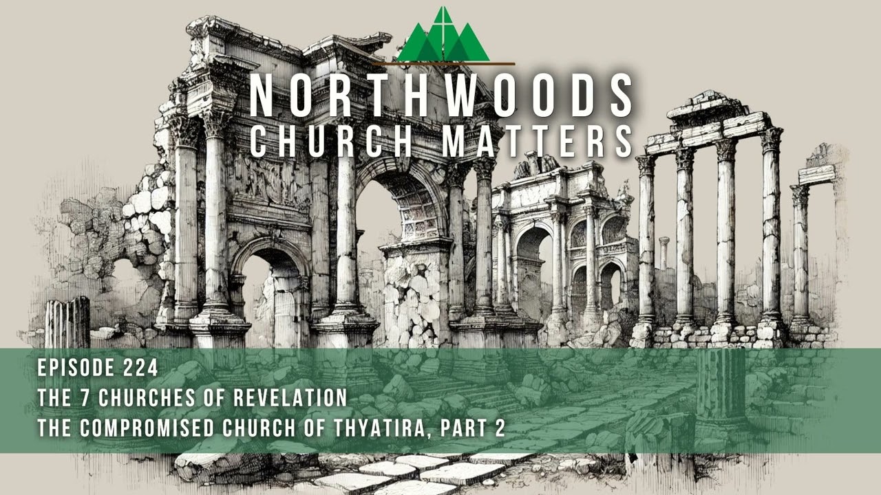 Ep 224 | 7 Churches of Revelation - The Compromised Church of Thyatira, Part 2