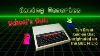 School’s Out! Ten Great Games that originated on the BBC Micro