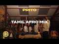 Tamil Afro Mix Tamil Remixes Afro House Amapiano DJ Set Sonix InHouse Prito