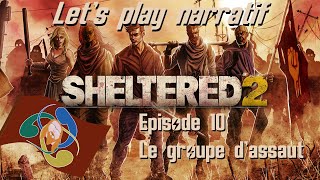 Sheltered 2 - Let's play narratif FR - Ep. 10 - Le groupe d'assaut