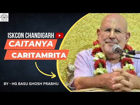 HG Basu Ghosh Prabhu || Caitanya Caritamrita Class || ISKCON Chandigarh   : 14/10/2022
