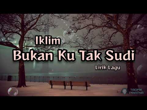 Bukan Ku Tak Sudi - Iklim (Lirik Lagu)