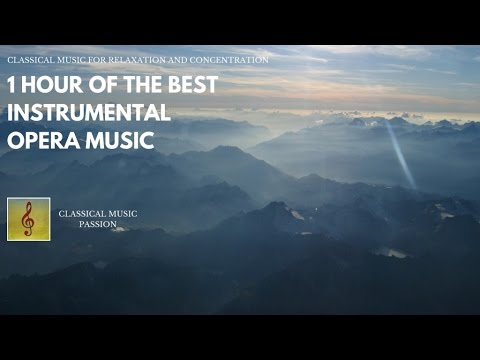 1 Hour of the best instrumental Opera music - Classical music for relaxation and concentration