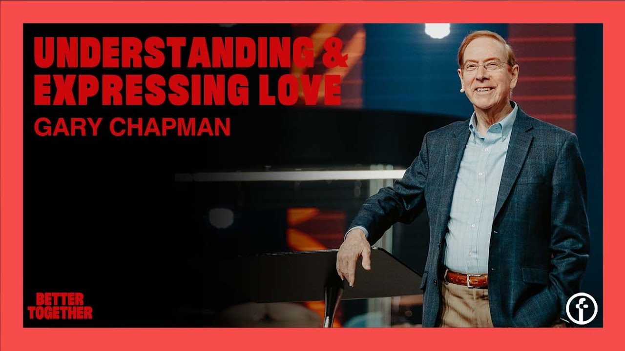 Understanding & Expressing Love by Dr. Gary Chapman