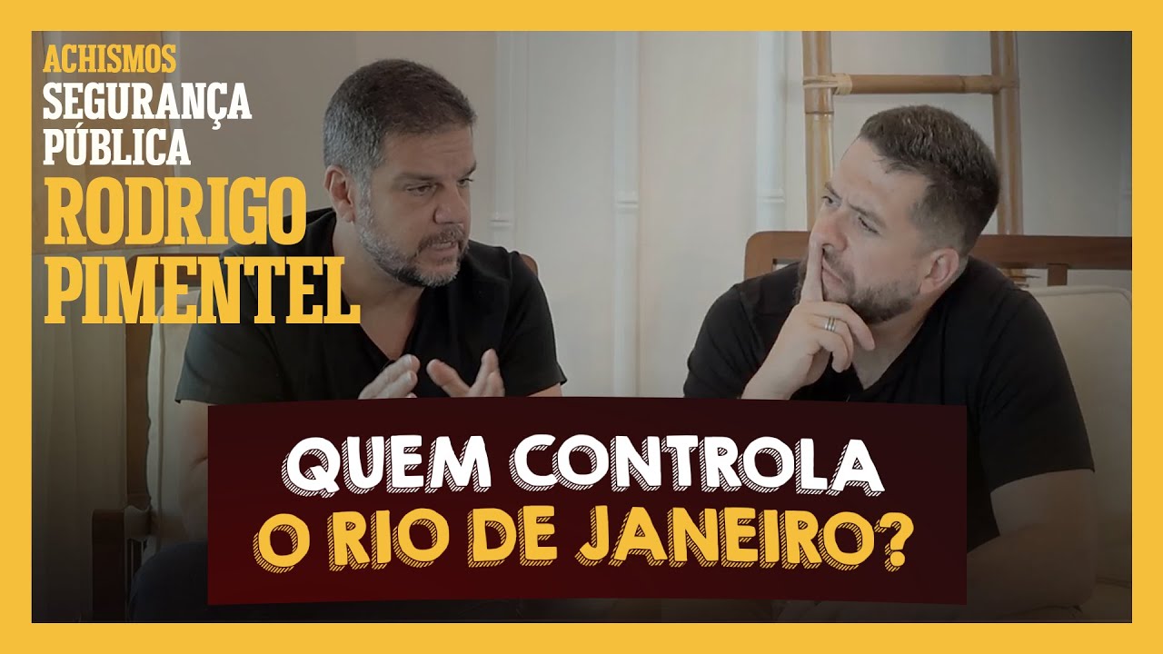 RODRIGO PIMENTEL CONTA A VERDADE SOBRE O RIO DE JANEIRO l #ACHISMOS PODCAST #271