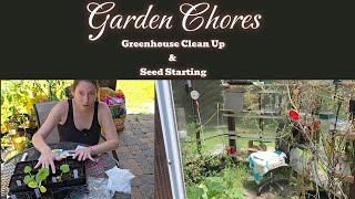 Garden Chores - Greenhouse Clean Up- Seed Starting