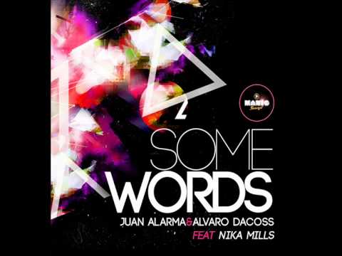 Alvaro Dacoss & Juan Alarma feat Nika Mills - Some Words.avi