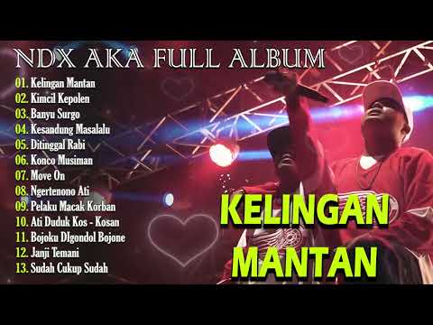 NDX AKA Full Album Terbaru 2024 Lagu Jawa Viral - Kelingan Mantan - Kimcil Kepolen