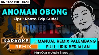 Download lagu ANOMAN OBONG || KARAOKE REMIX PALEMBANG mp3