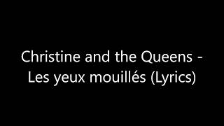 Christine and the Queens - Les yeux mouillés (Lyrics)