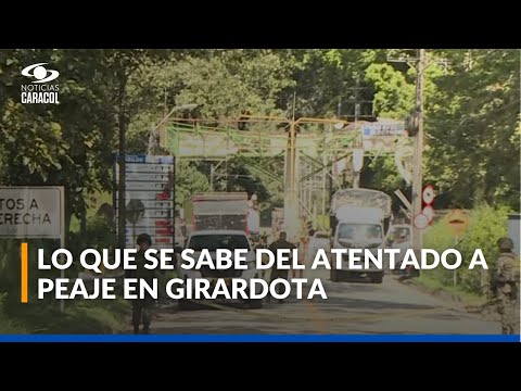 ELN sería responsable de atentado a peaje de Girardota, Antioquia: esto se sabe