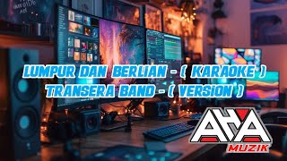 Download lagu LUMPUR DAN BERLIAN ( KARAOKE ) || TRANSERA || VERSION ( BAND SAMBAS ) mp3