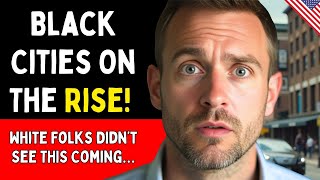 10 US Cities Where Black People Are THRIVING and White Folks Are Watching From Afar