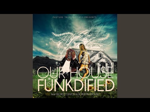 Our House is Funkdified Groovepusher Remix